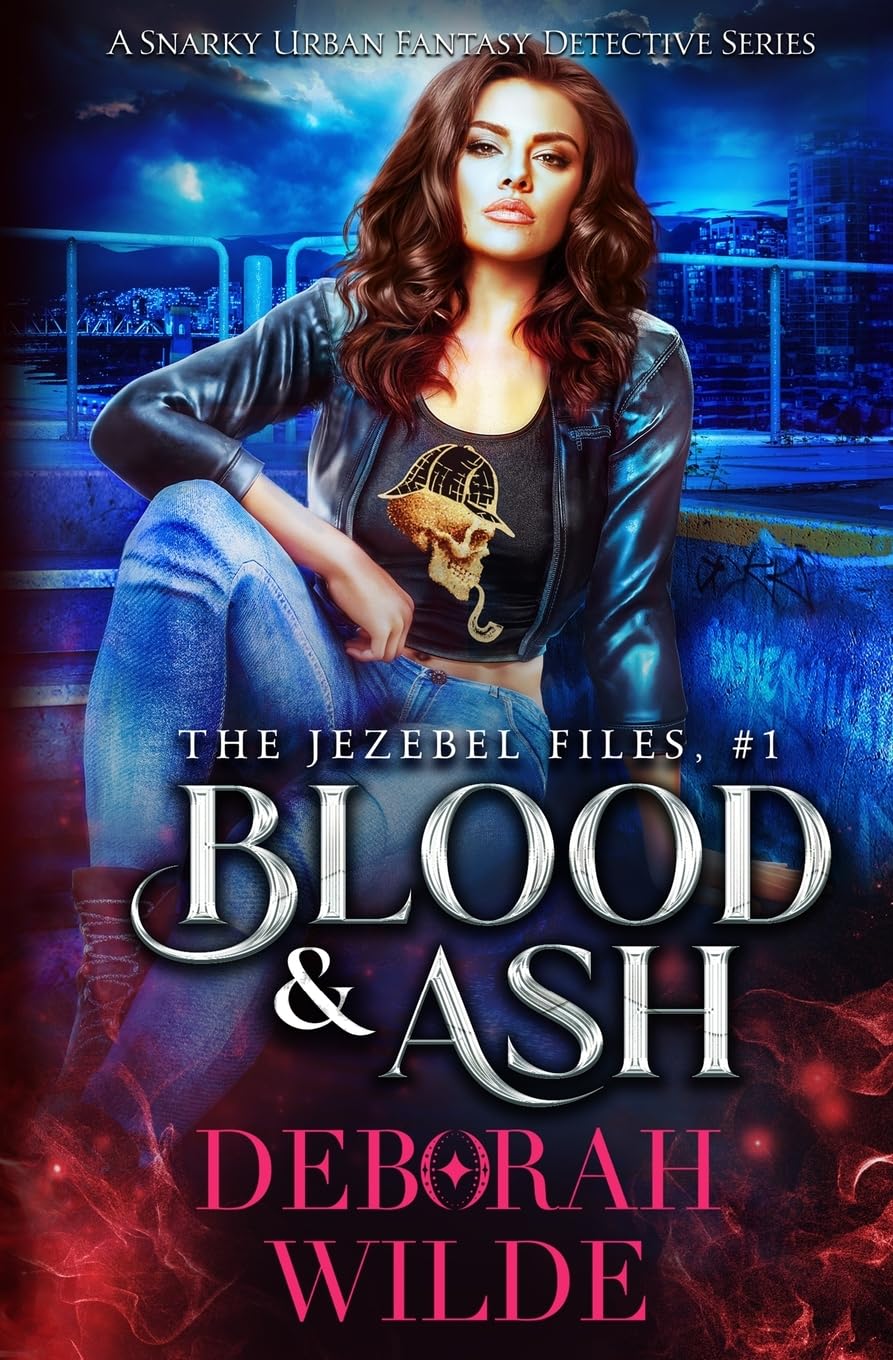Blood & Ash: A Snarky Urban Fantasy Detective Series: 1 (The Jezebel Files)