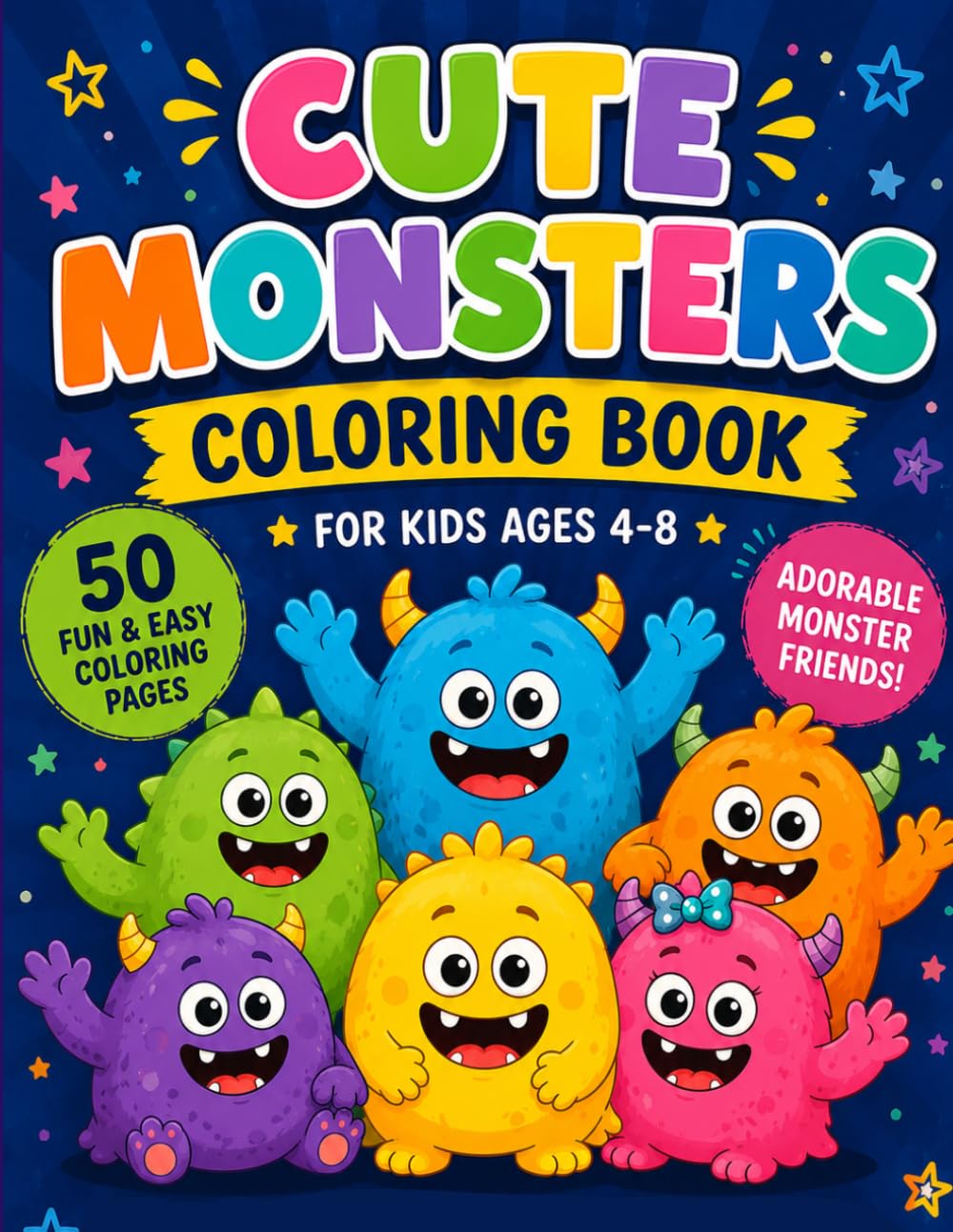 Cute Monsters Coloring Book for Kids Ages 4-8: 50 Fun and Easy Coloring Pages Featuring Adorable Monster Friends for Creative Kids