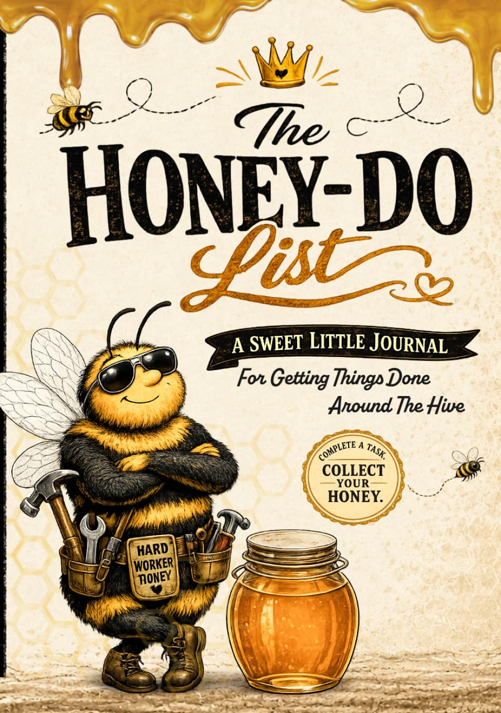 The Honey-Do List: A Sweet Little Journal For Getting Things Done Around The Hive
