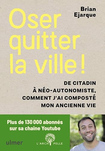 Oser quitter la ville ! De citadin à néo-autonomiste, comment j'ai composté mon ancienne vie.
