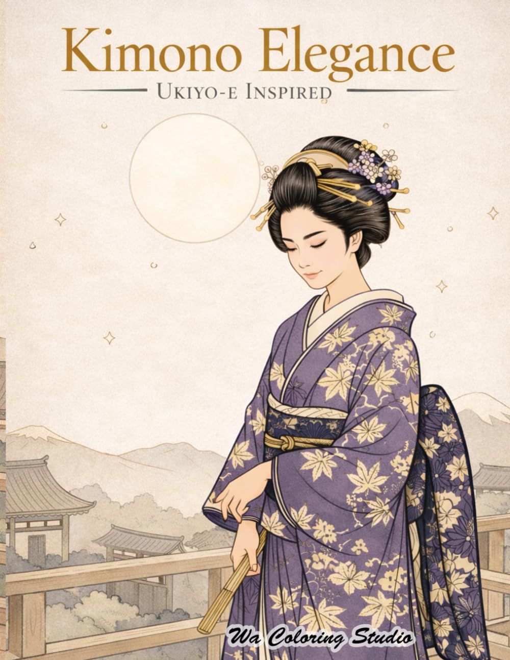 Japanese Kimono Beauty Coloring Book for Adults: Ukiyo-e Inspired Women, Elegant Kimono Fashion & Traditional Japan Scenes