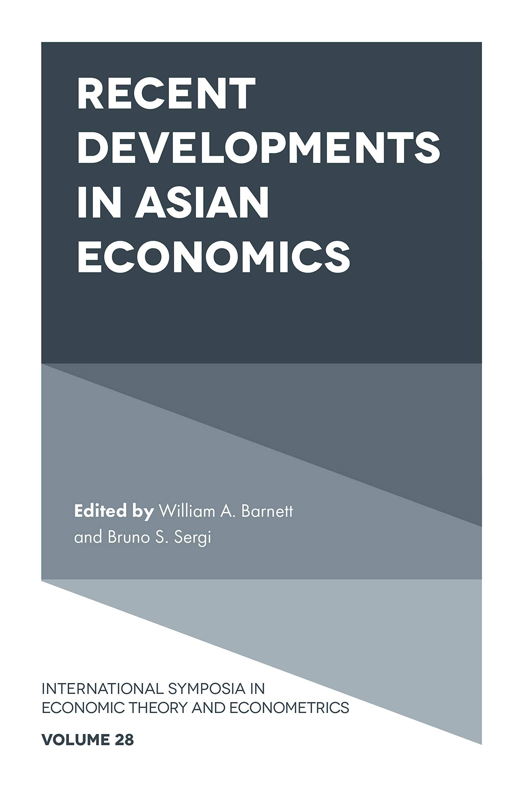 Recent Developments in Asian Economics: 28 (International Symposia in Economic Theory and Econometrics, 28)