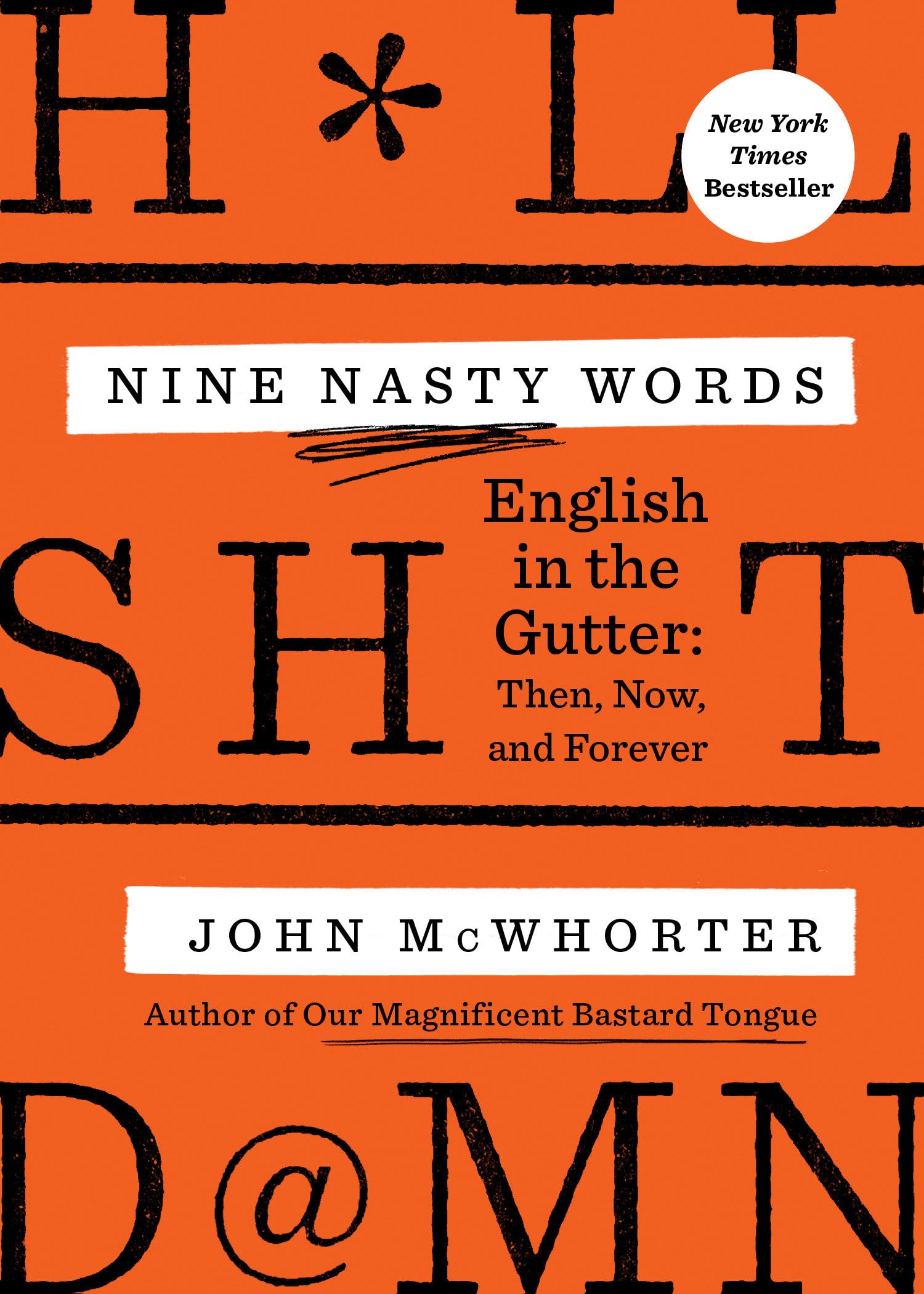 Nine Nasty Words: English in the Gutter: Then, Now, and Forever