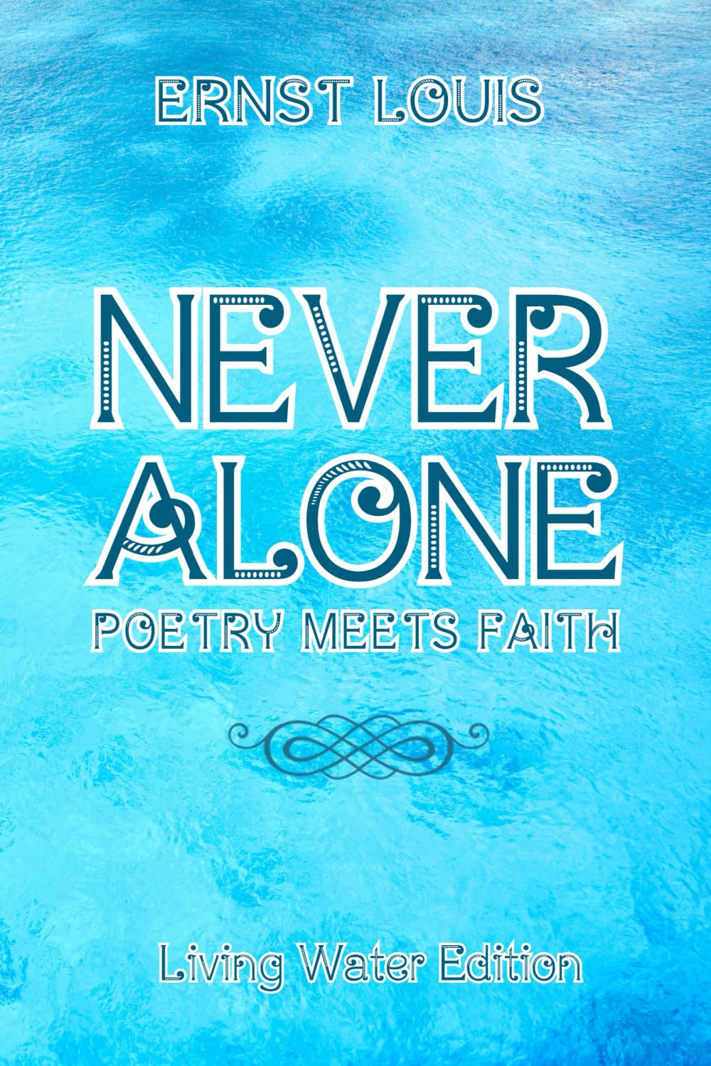 Never Alone: Poetry Meets Faith: Living Water Edition