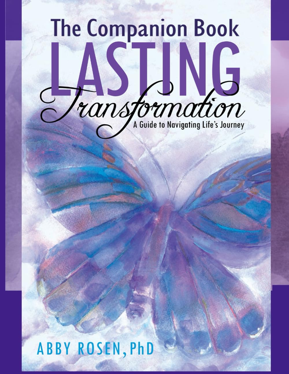 The Companion Book: LASTING Transformation, A Guide to Navigating Life's Journey