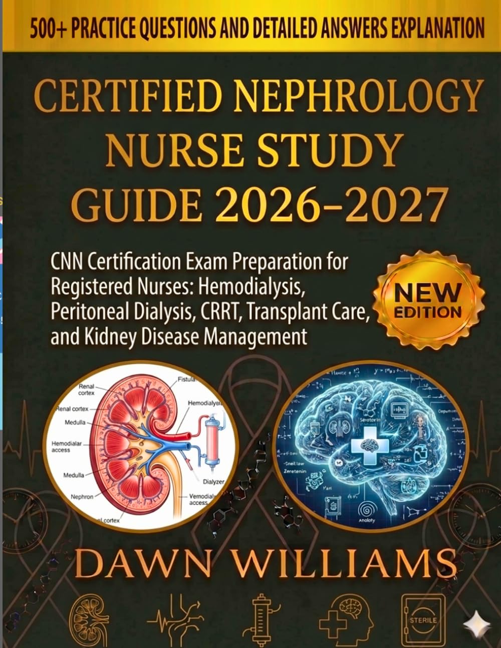 Certified Nephrology Nurse Study Guide 2026-2027: CNN Certification Exam Preparation for Registered Nurses: Hemodialysis, Peritoneal Dialysis, CRRT, Transplant Care, and Kidney Disease Management