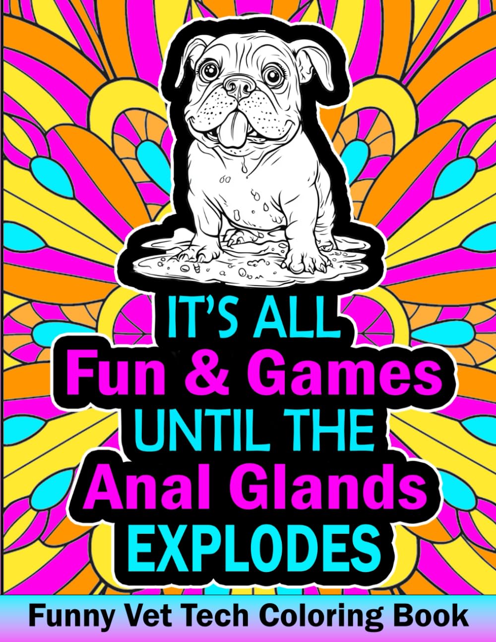 VET TECH GIFTS: VETERINARY TECHNICIAN COLORING BOOK: A Funny, Snarky & Relatable Adult Coloring Book for Vet Tech to Relieve Stress