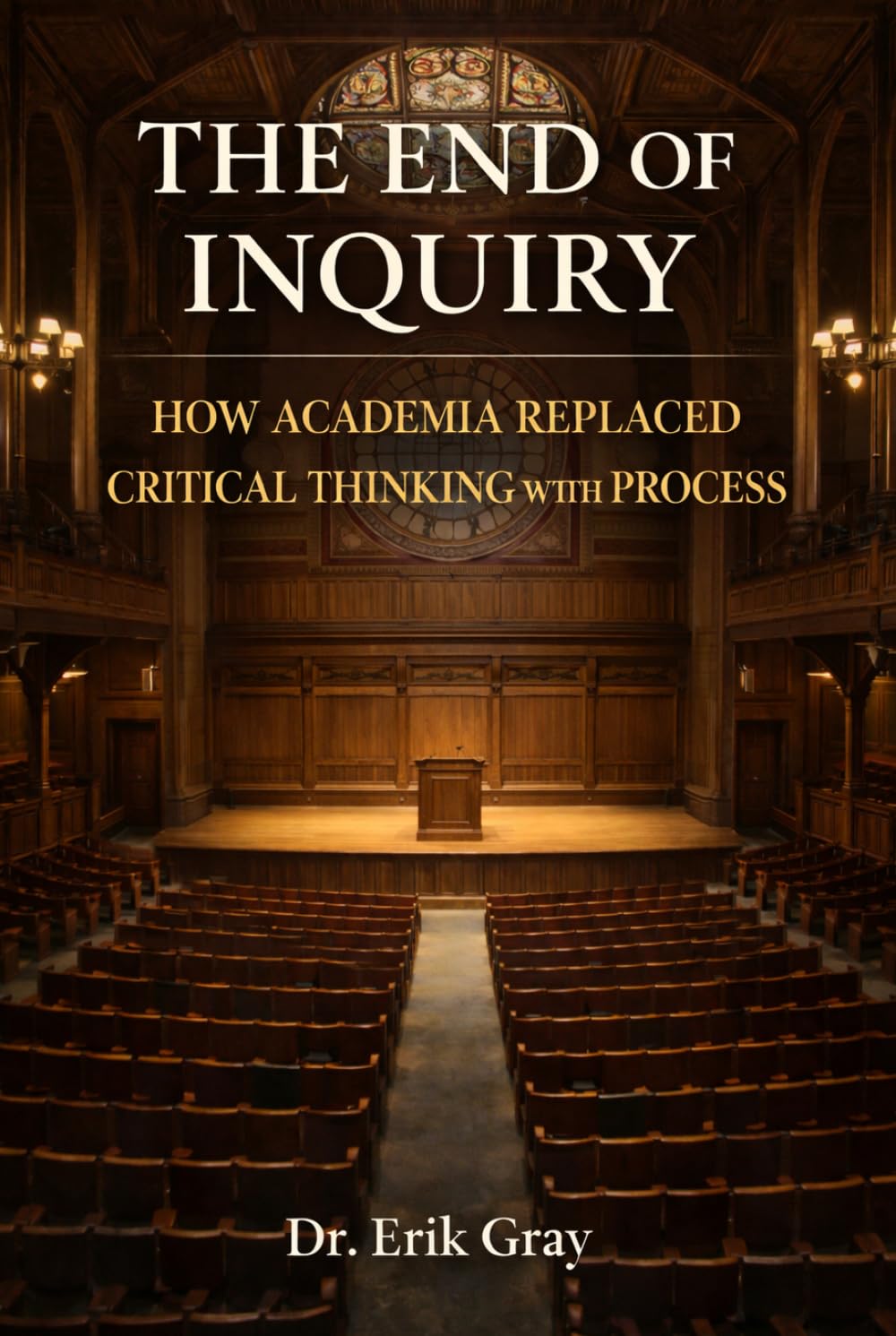The End of Inquiry: How Academia Replaced Critical Thinking with Process