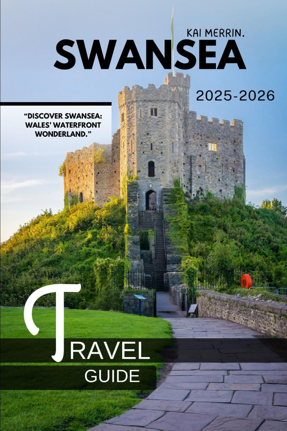 Swansea Travel Guide 2025-2026 (WanderSphere: The Global Travel Collection)