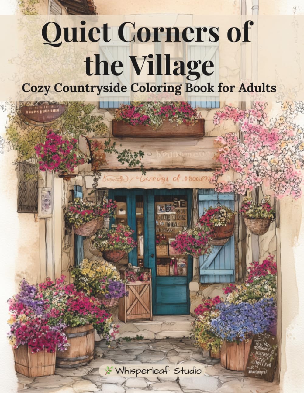 Quiet Corners of the Village: Cozy Countryside Coloring Book for Adults (Whisperleaf Countryside Series)
