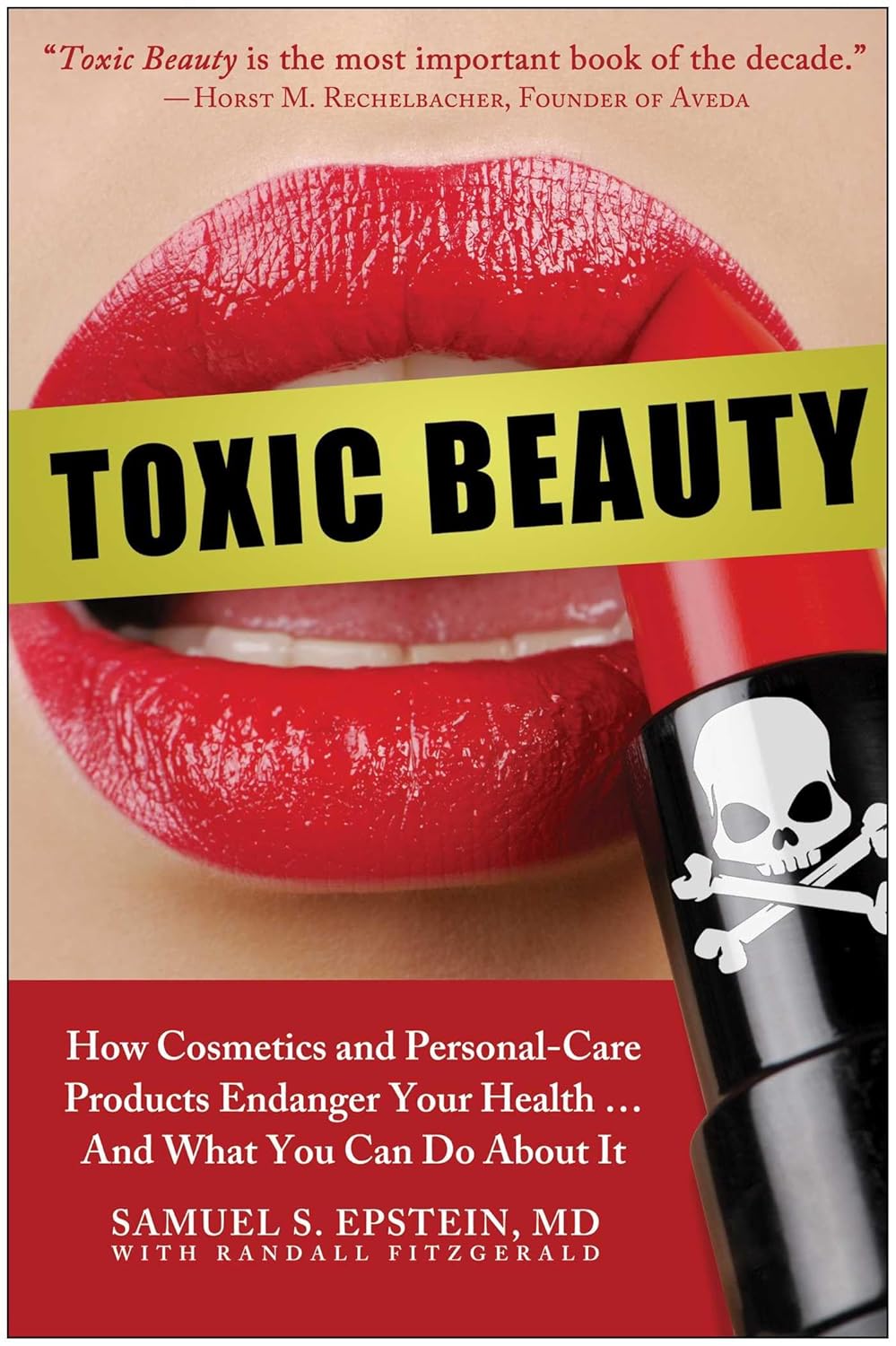 Toxic Beauty: How Cosmetics and Personal-Care Products Endanger Your Health… and What You Can Do About It