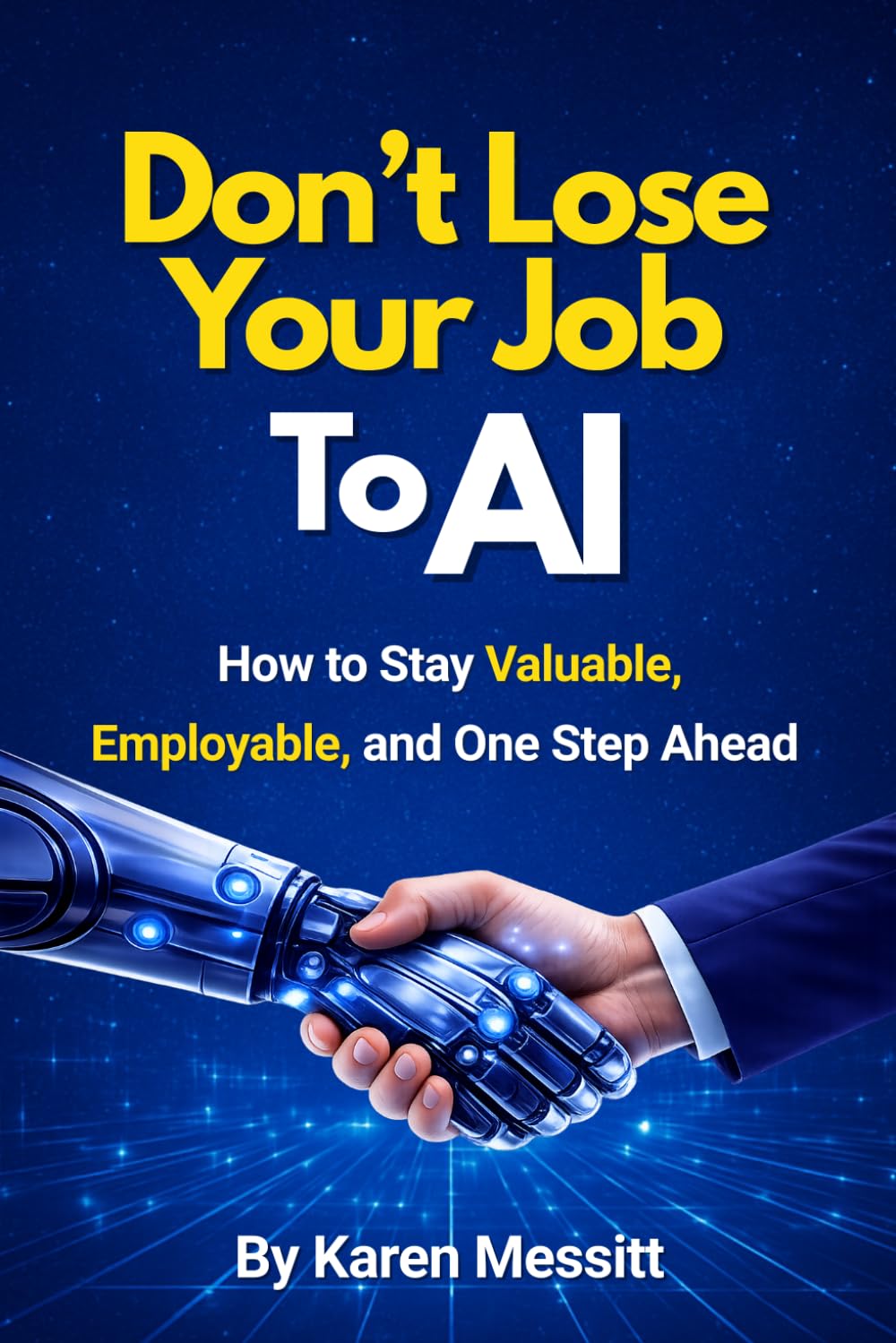 Don't Lose Your Job To AI: How to Stay Valuable, Employable, and One Step Ahead