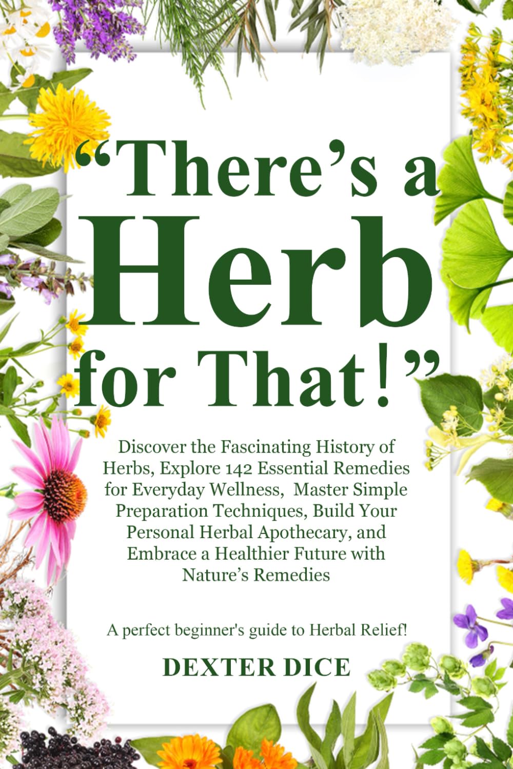 "There's a Herb For That!": Everything You Should Know About Herbal Remedies!