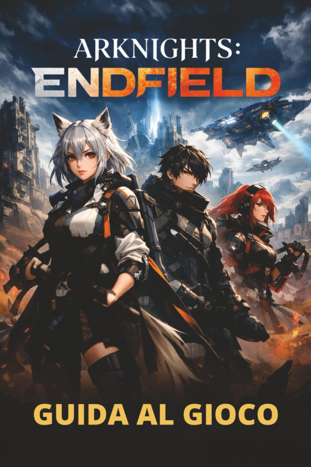 ARKNIGHTS: ENDFIELD GUIDA AL GIOCO: Dalle meccaniche di base alle strategie avanzate, ai contenuti nascosti e alla progressione efficiente