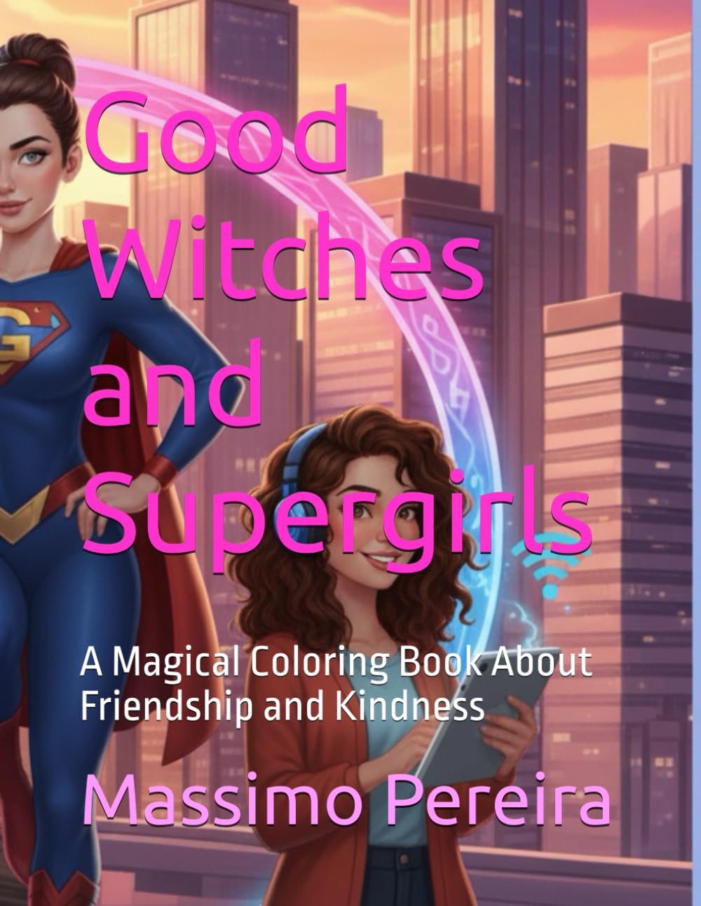 Good Witches and Supergirls: A Magical Coloring Book About Friendship and Kindness (LET´S COLOR)