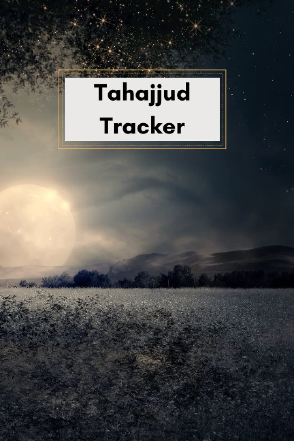 Tahajjud Tracker: Islamic diary for muslims | Prayer Planner | Salah Tracker | Islamic Quotes | Undated | Muslim Journal | Tahajjud Planner