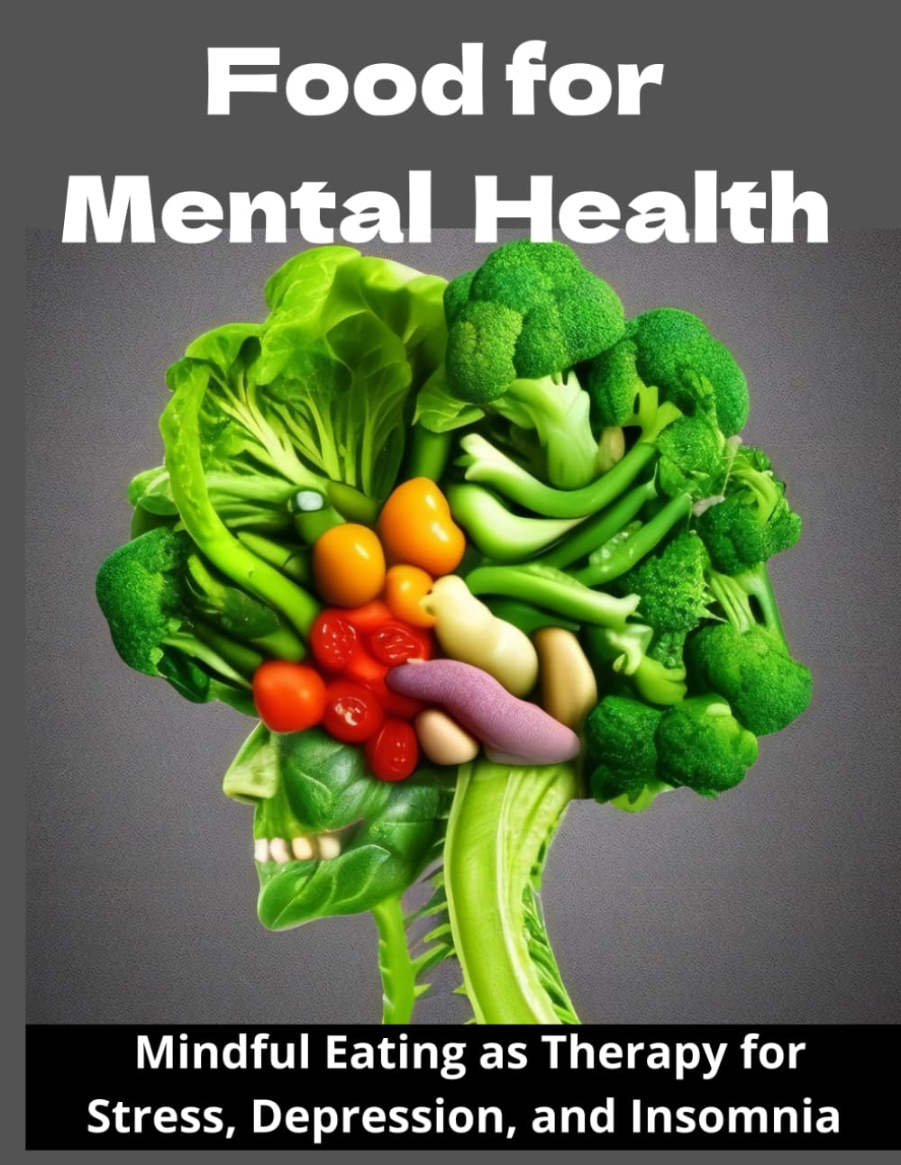 Food for Mental Health: Mindful Eating as Therapy for Stress, Depression, and Insomnia
