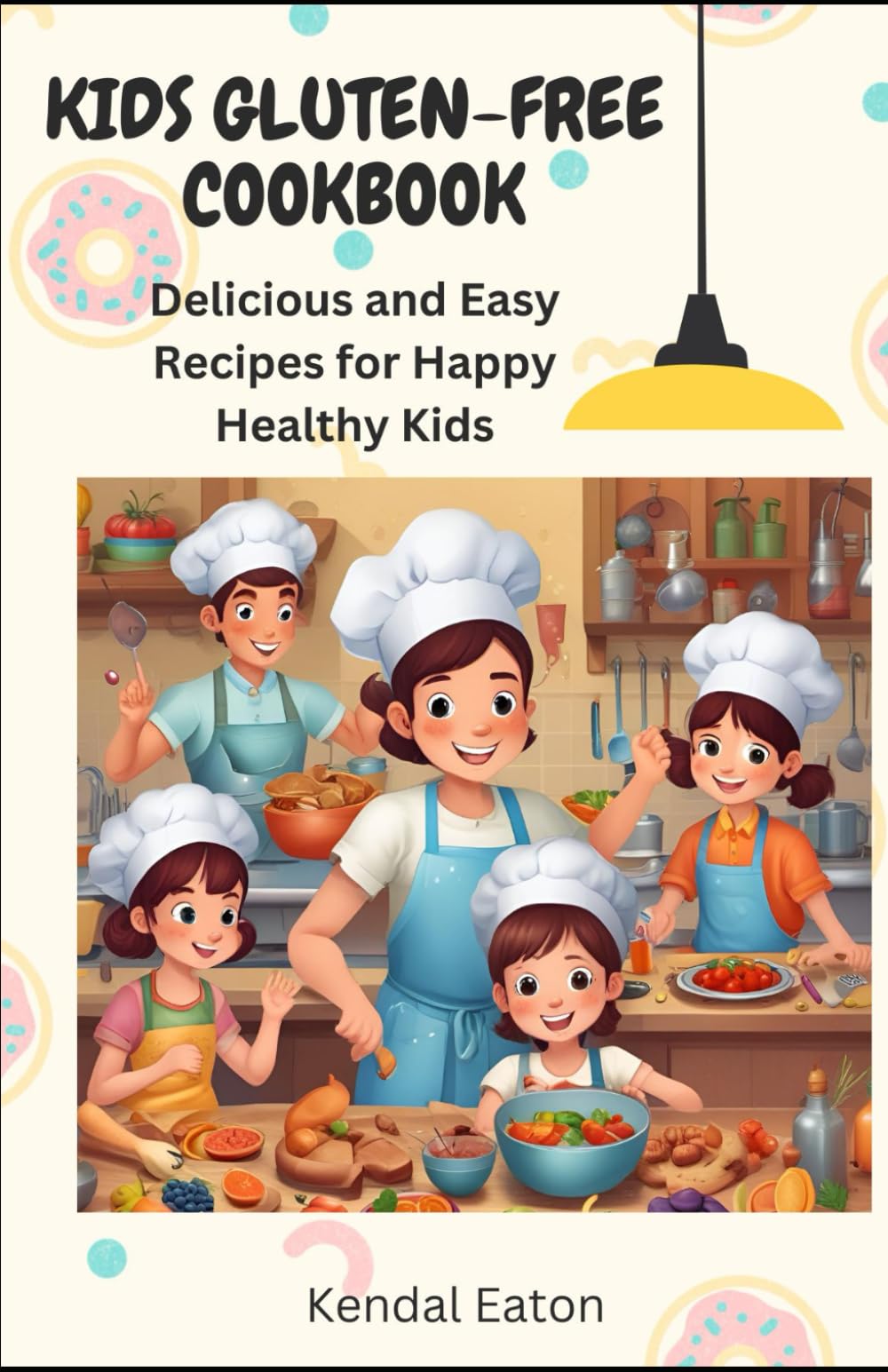 Gluten-Free Kids Cookbook: Easy To Make Recipes for Gluten-Free Kids
