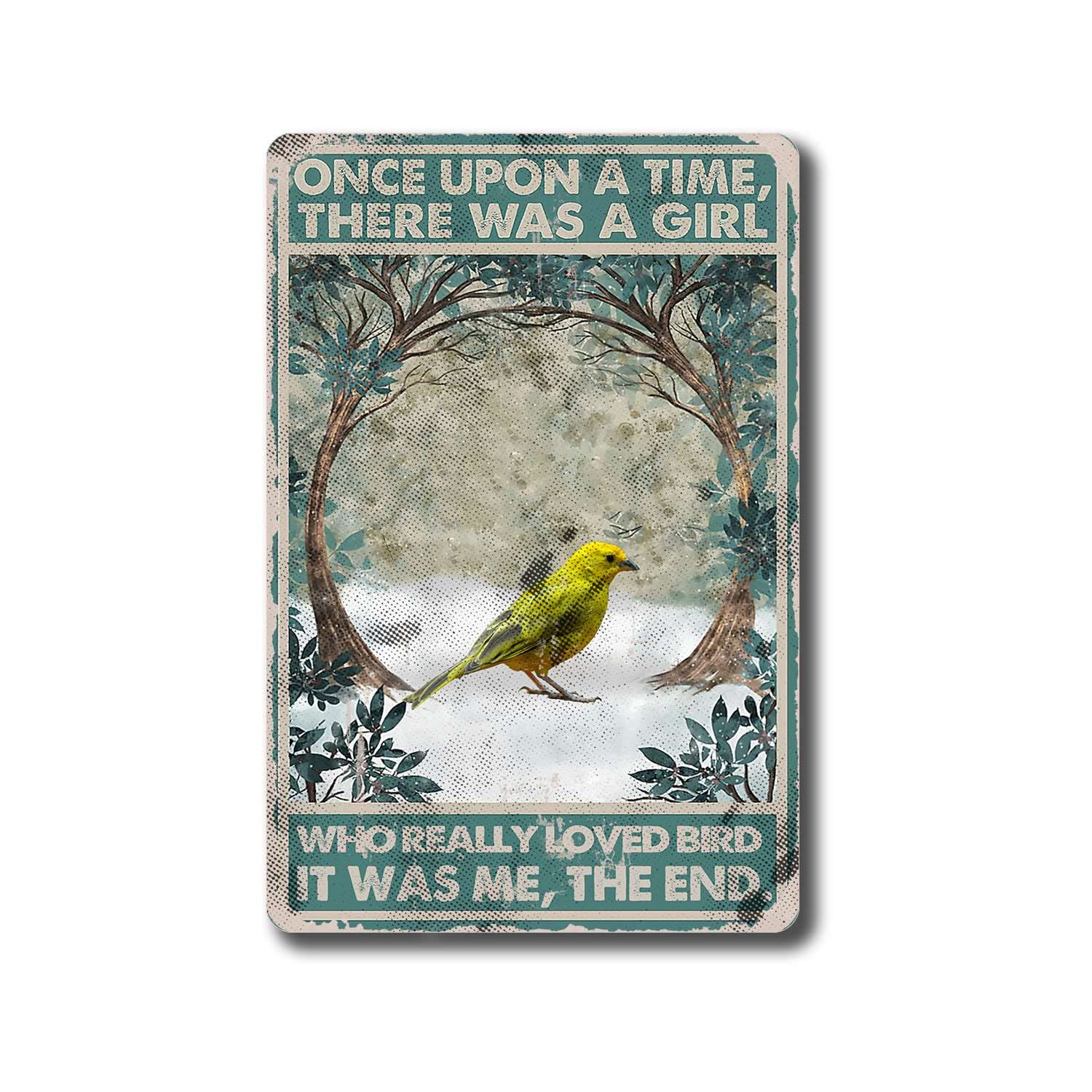 peiyeety Vintage Once Upon A Time There was A Girl Who Really Loved Bird It was Me Poster Metal Aluminium Tin Sign Wall Decor 8"x12"