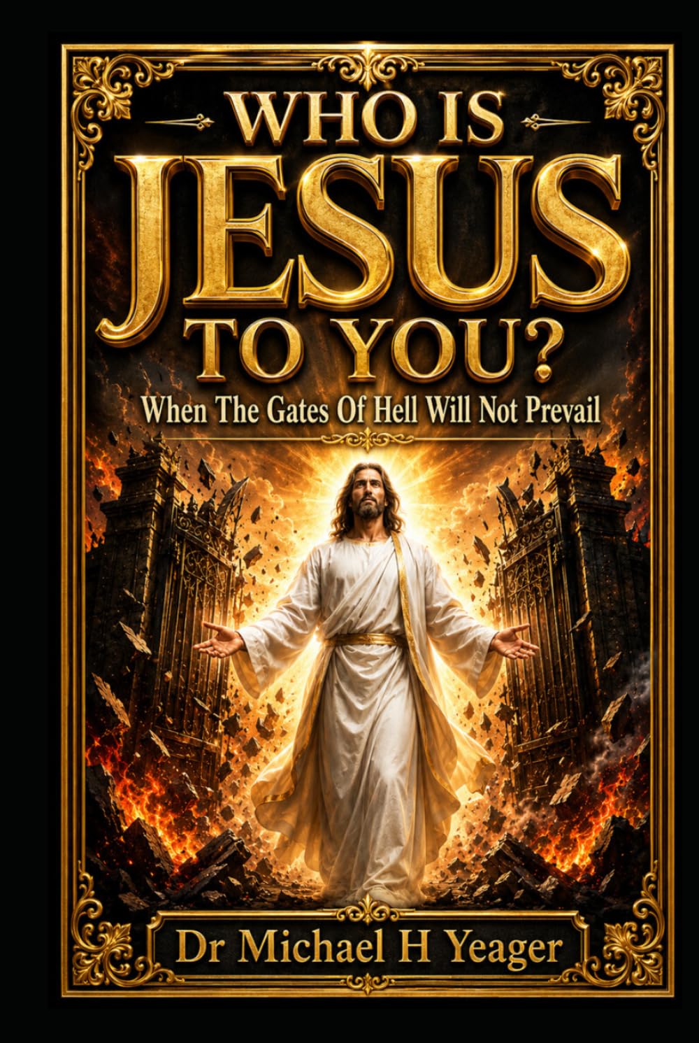 WHO IS JESUS TO YOU?: When The Gates Of Hell Will Not Prevail