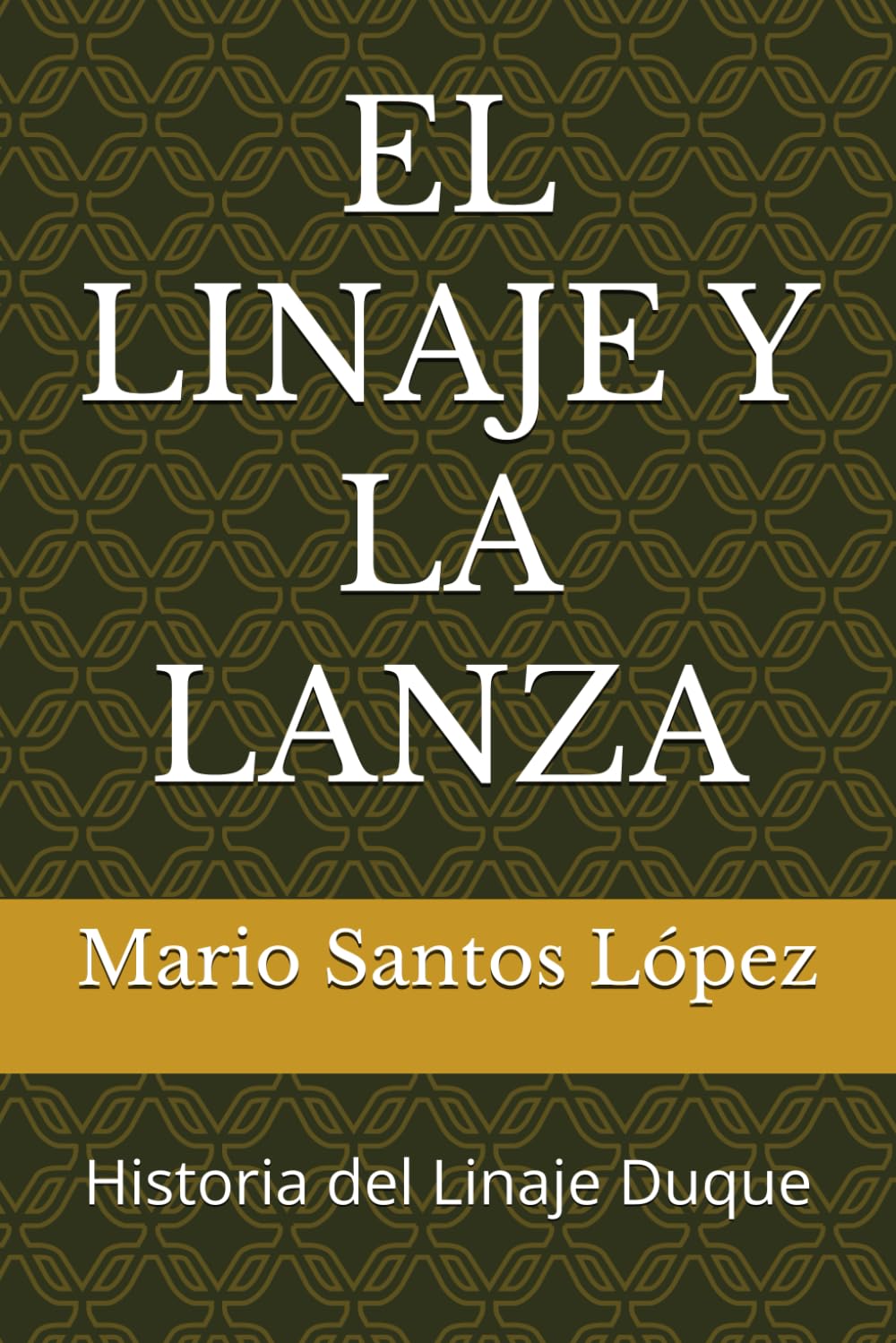 EL LINAJE Y LA LANZA: Historia del Linaje Duque: 1 (Patrimonio Inmaterial)