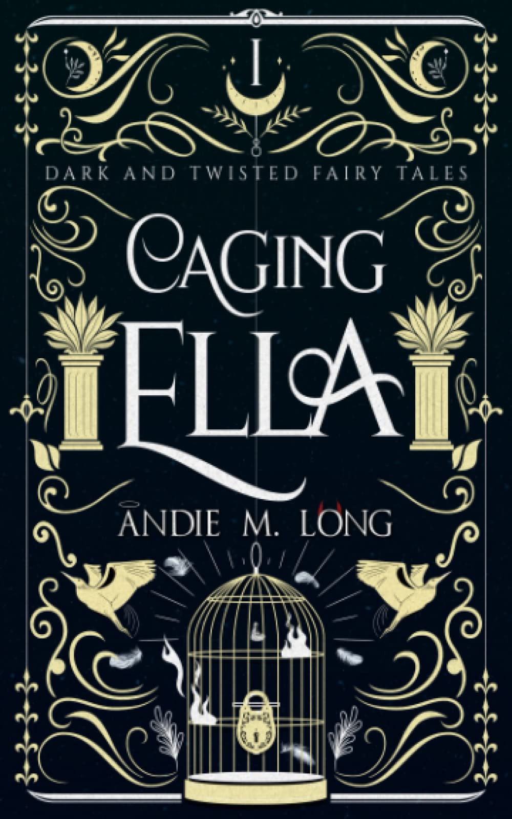 Caging Ella (Dark and Twisted Fairy Tales)