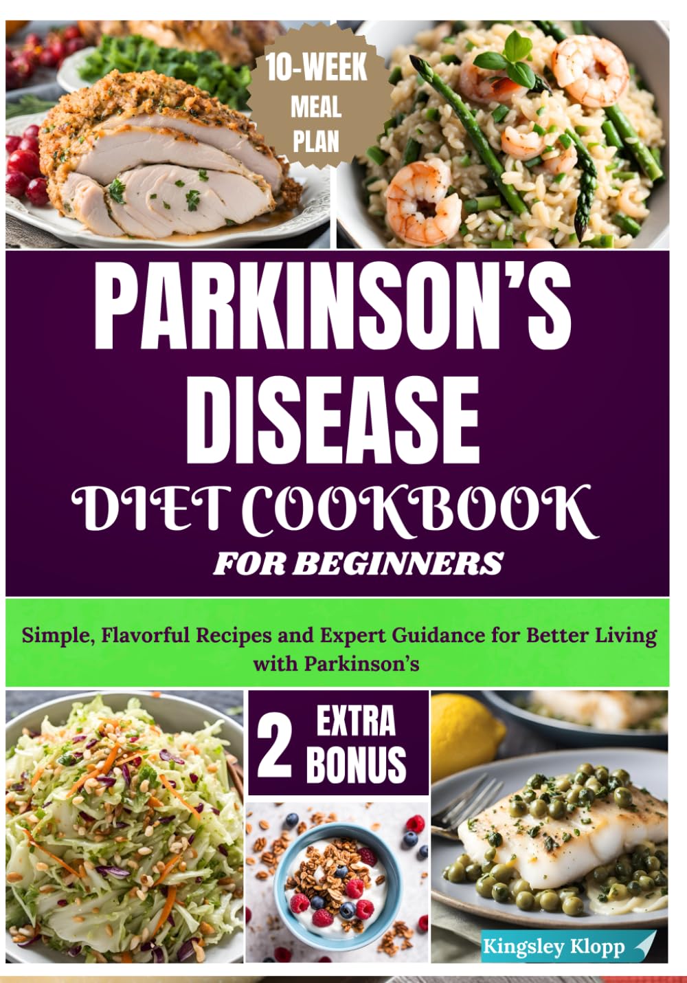 Parkinson's Disease Diet Cookbook for Beginners: Simple, Flavorful Recipes and Expert Guidance for Better Living with Parkinson’s
