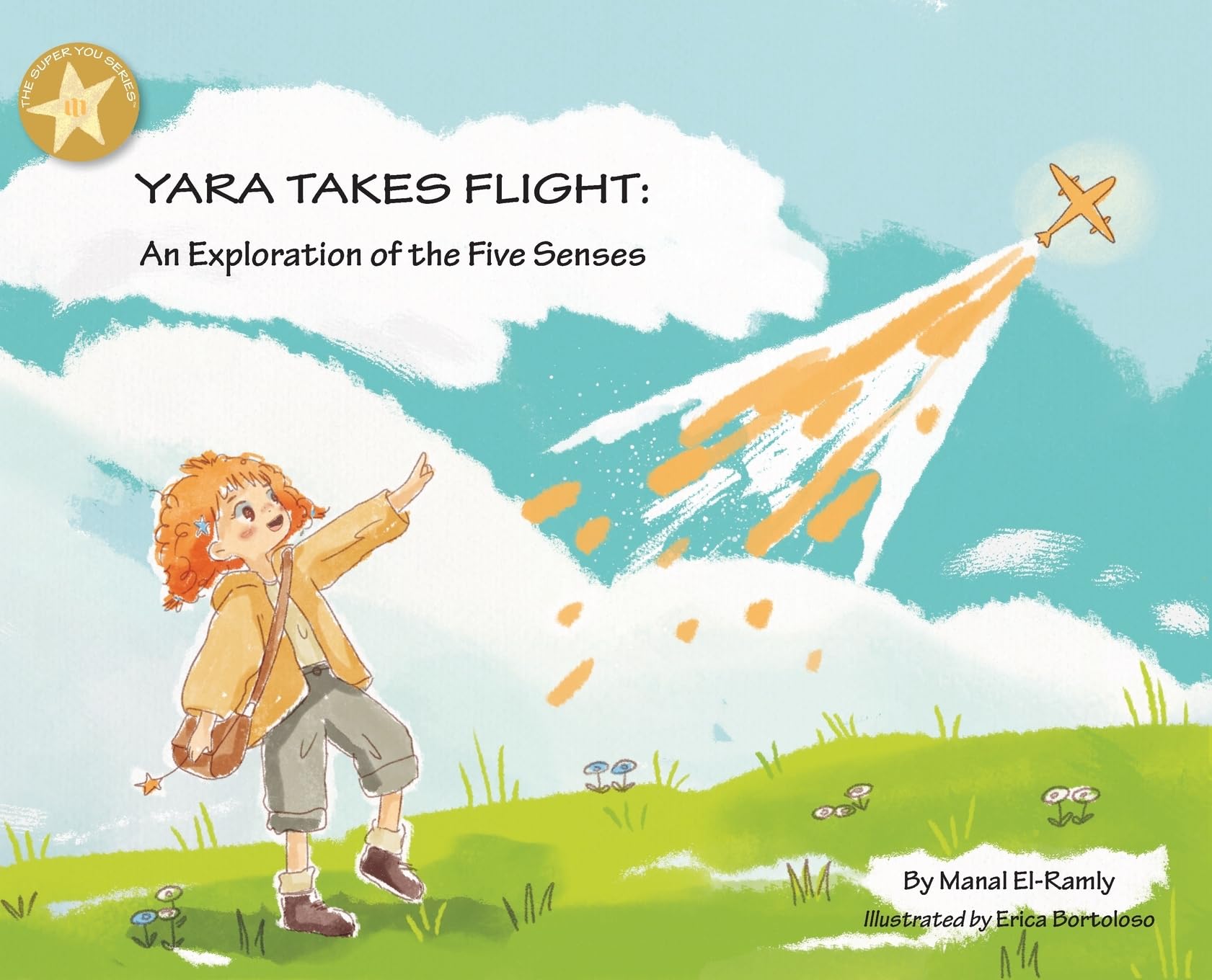 Yara Takes Flight: An Exploration of the Five Senses (Super You Series(tm))