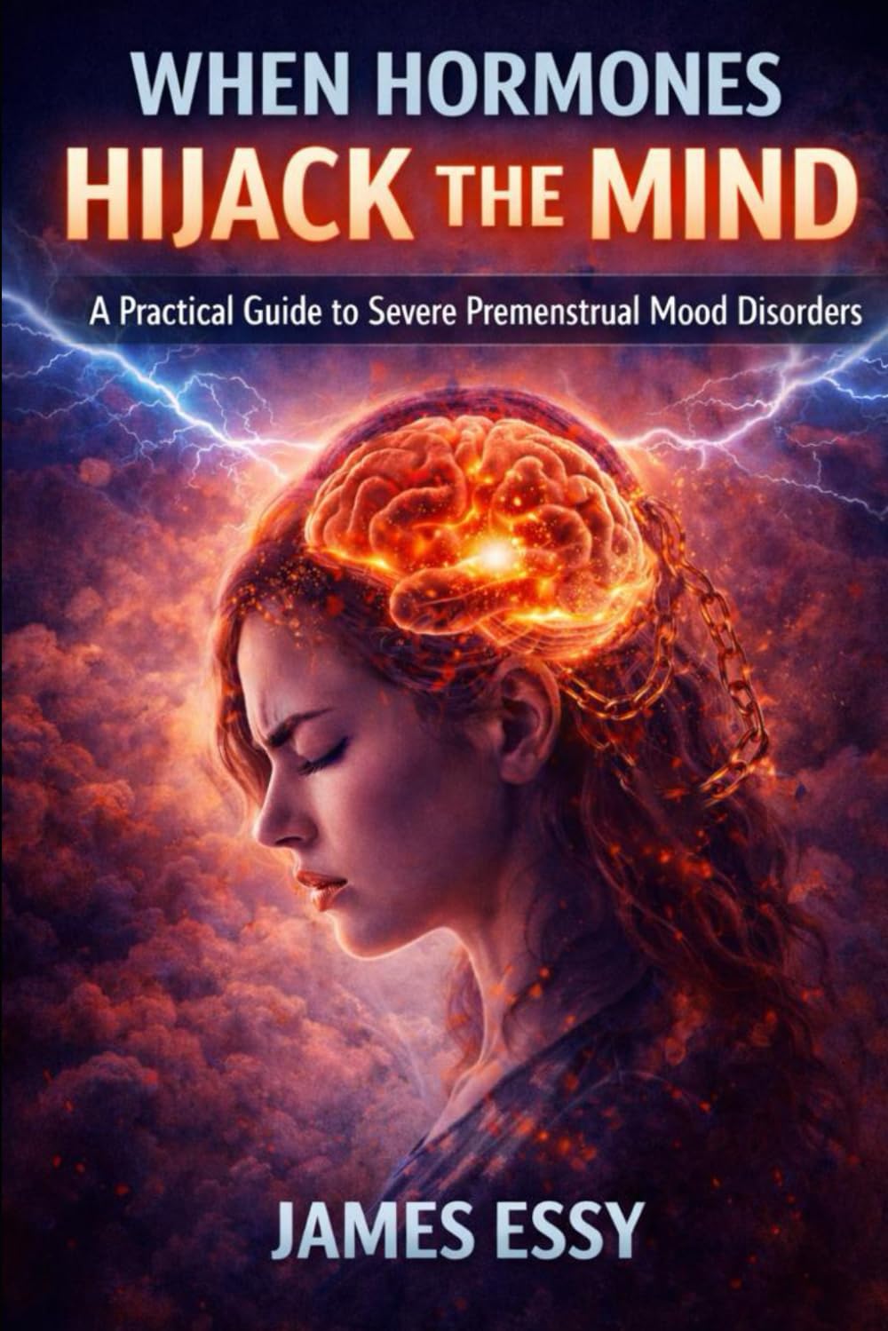 When Hormones Hijack the Mind: A Practical Guide to Severe Premenstrual Mood Disorders