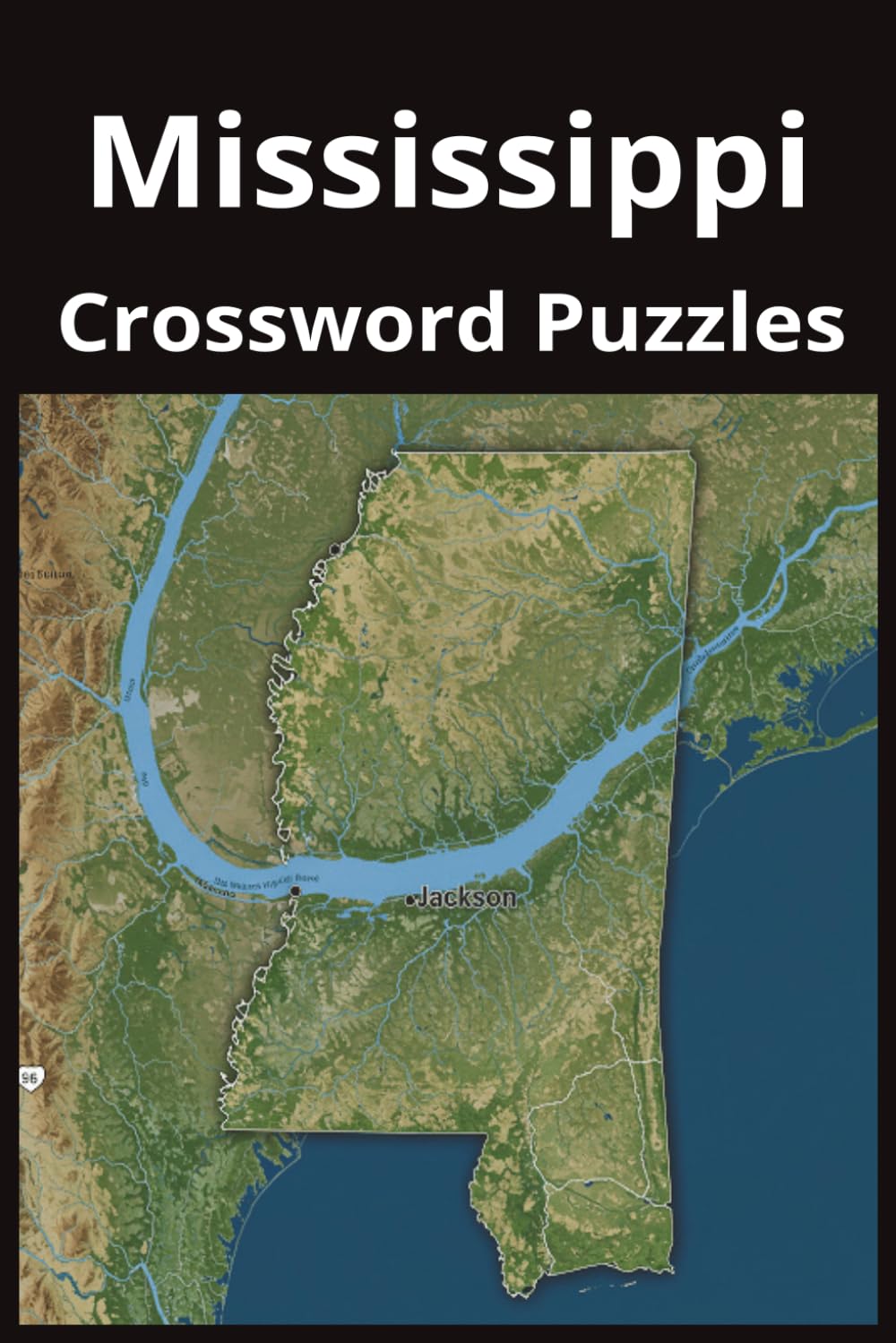 Mississippi State Crossword Puzzle Book: Crossword Puzzles with Easy to Read Print about the state of Mississippi, History, Cities, Geography, and ... Gift for Vacations, Holidays, and Free Times