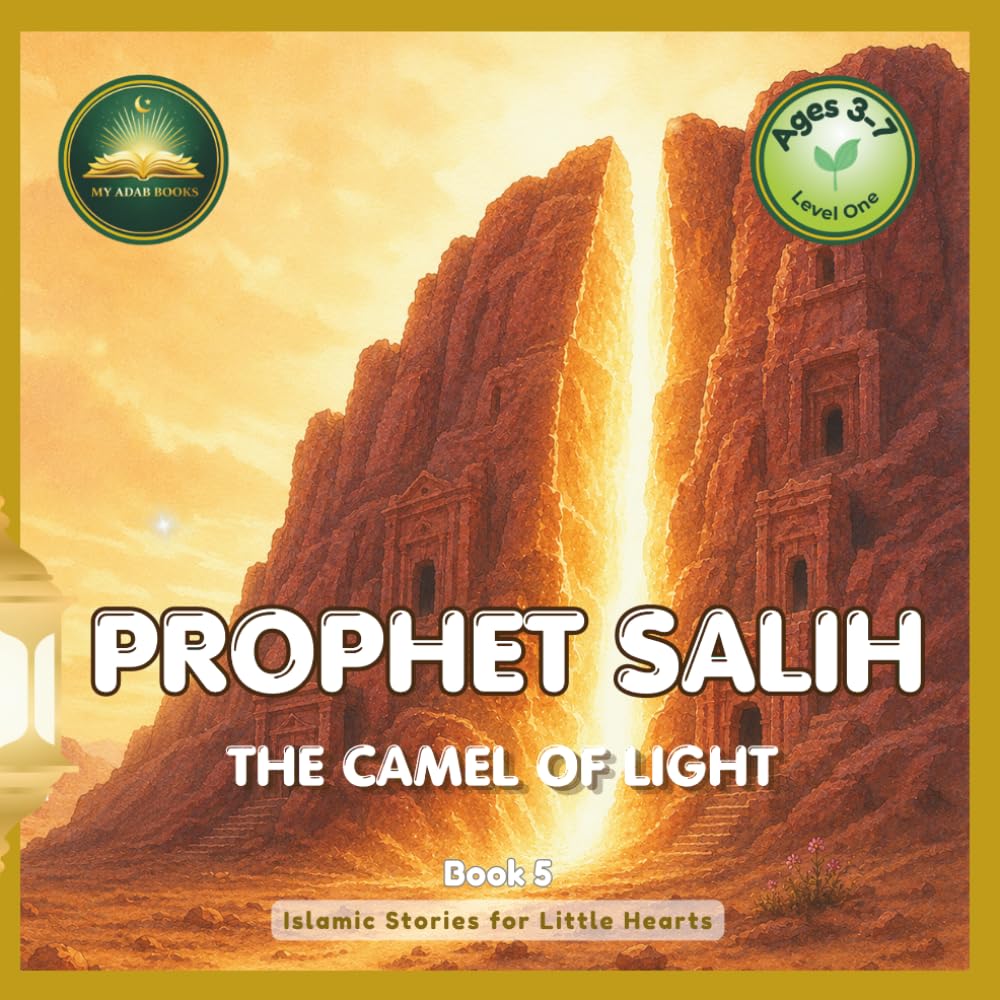 Prophet Salih: The Camel of Light: An Islamic Story for Muslim Kids Ages 3-7 | Miracle, Du'a and Honesty Through Prophet Stories | 7 Names of Allah | ... and Girls (Islamic Stories for Little Hearts)