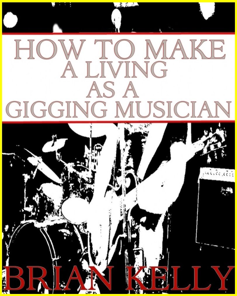 How to Make a Living as a Gigging Musician eBook Kelly, Brian Amazon