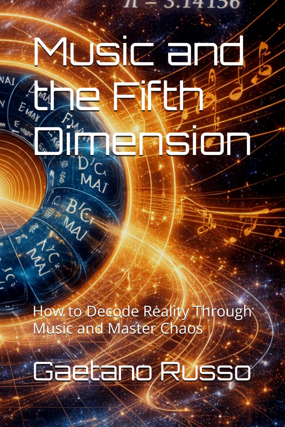 Music and the Fifth Dimension: How to Decode Reality Through Music and Master Chaos