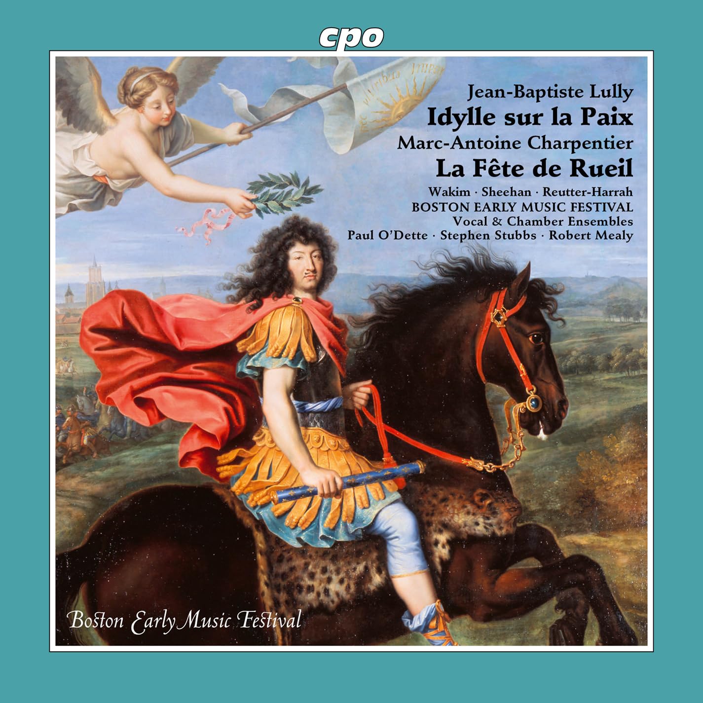 Jean-Baptiste Lully: Idylle sur la Paix; Marc-Antoine Charpentier: La Fête de Rueil