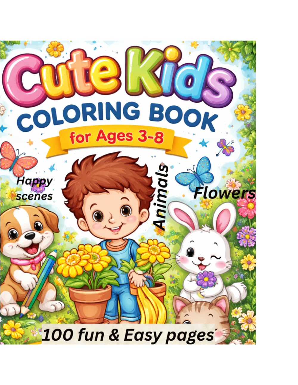 Cute kids coloring bok for ages 3-8: 100 fun and easy coloring pages with kids, flowers and happy scenes.