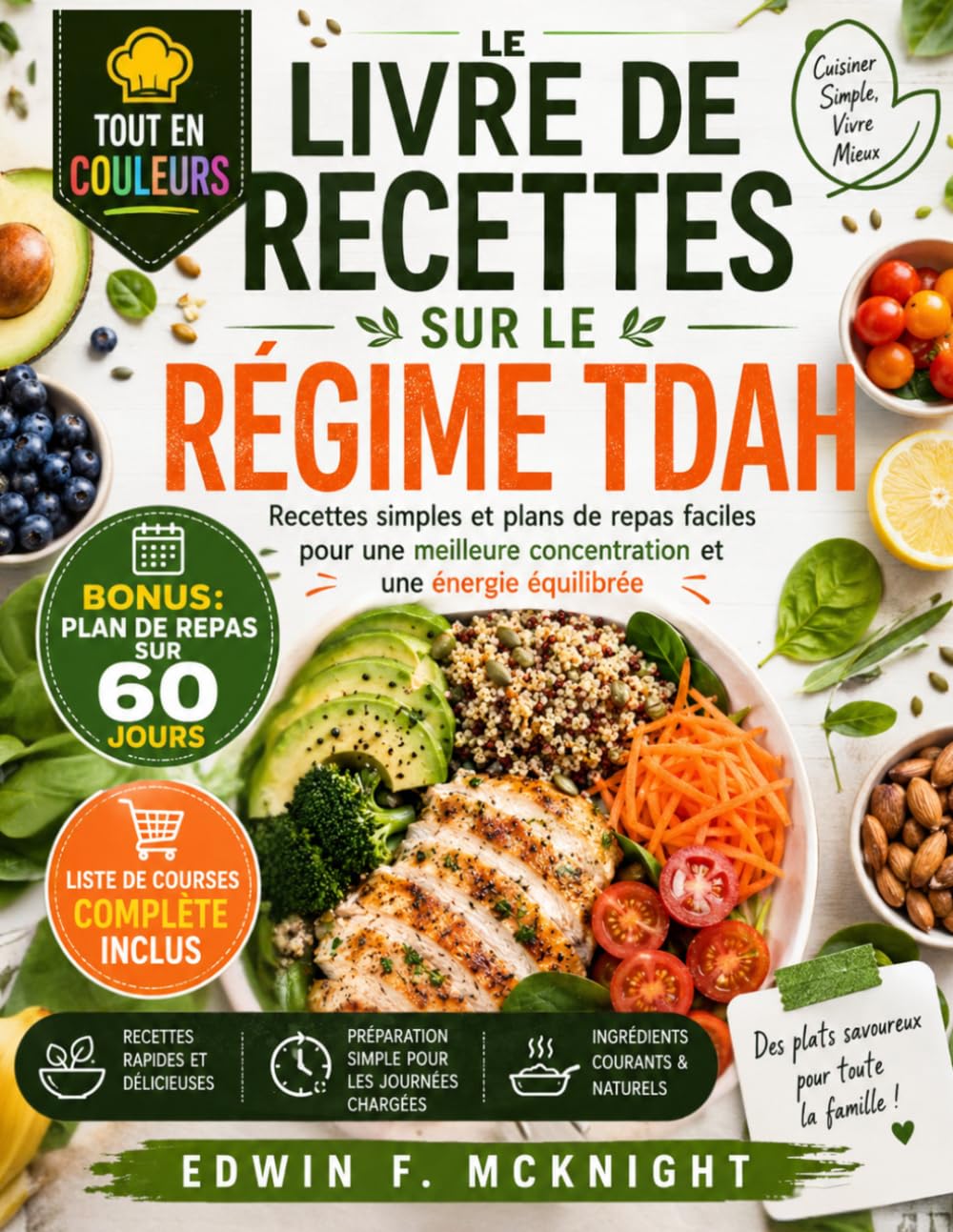 LE LIVRE DE RECETTES SUR LE RÉGIME TDAH POUR DÉBUTANTS: Recettes simples et plans de repas faciles pour une meilleure concentration et une énergie équilibrée