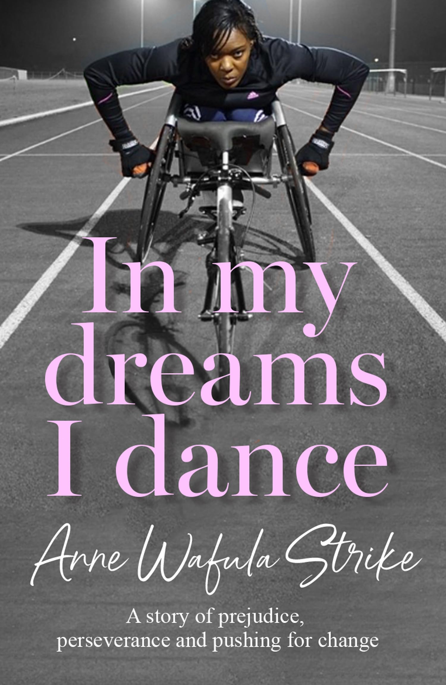 In My Dreams I Dance The inspirational memoir from Paralympian and disability...