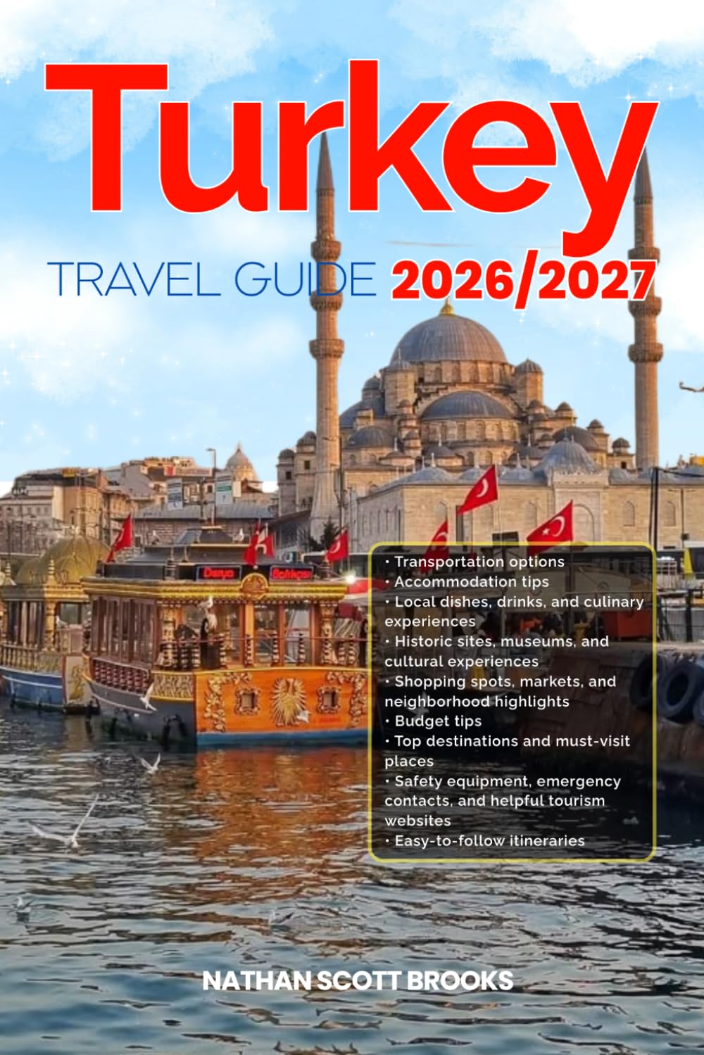 TURKEY TRAVEL GUIDE 2026/2027: Discover TURKEY from arrival to departure with a well-detailed guide that helps you see more in half the time through ... advice, budget guidance, and top attractions