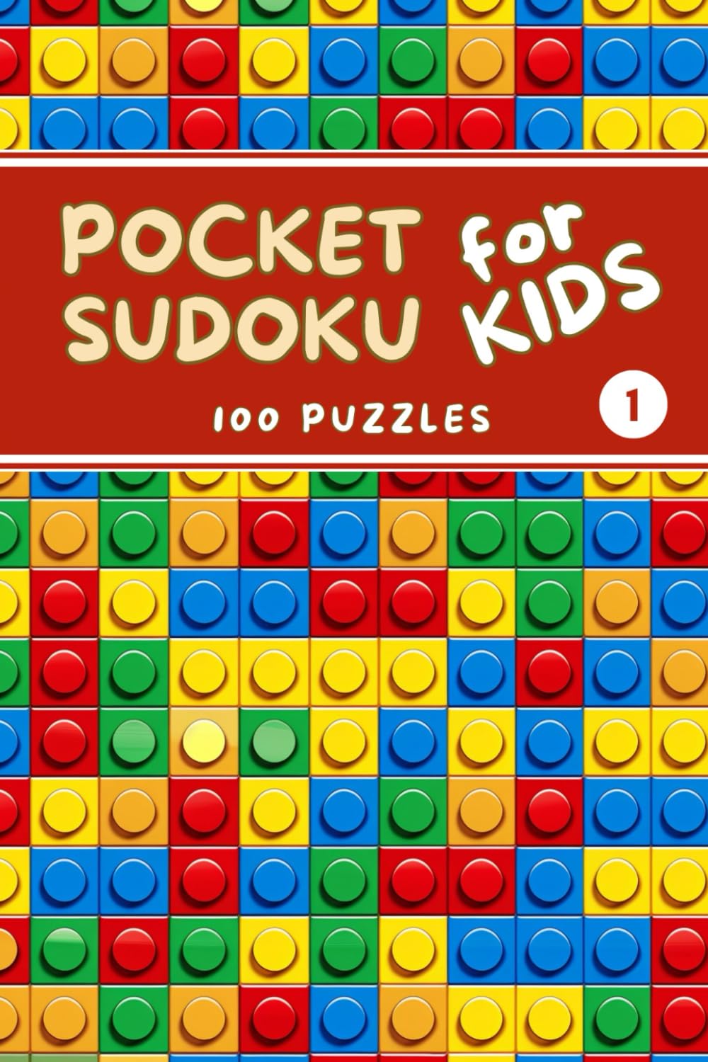 Pocket Sudoku for Kids: 100 Easy 9x9 Puzzles with Solutions - 3 Levels of Difficulty - Volume 1 (Pocket Sudoku for Kids - Easy 9x9 Puzzles)