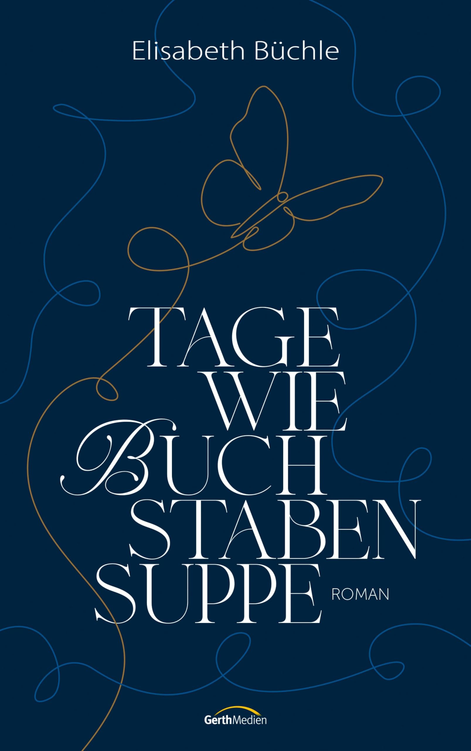 Tage wie Buchstabensuppe: Roman