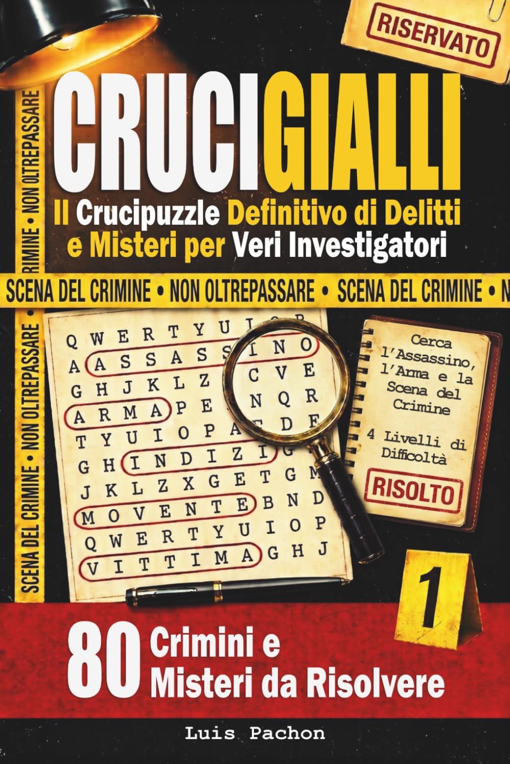 CRUCIGIALLI, 80 crimini e misteri da risolvere: Il Crucipuzzle definitivo di delitti e misteri per veri investigatori