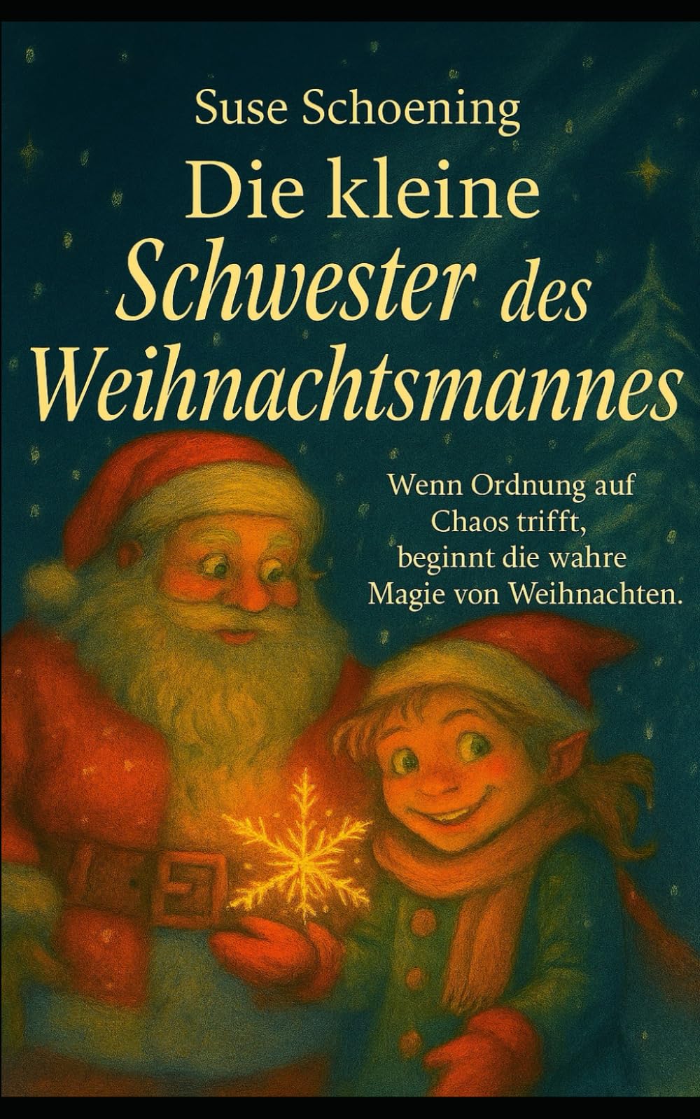 Die kleine Schwester des Weihnachstmannes: Wenn Ordnung auf Chaos trifft, beginnt die wahre Magie von Weihnachten
