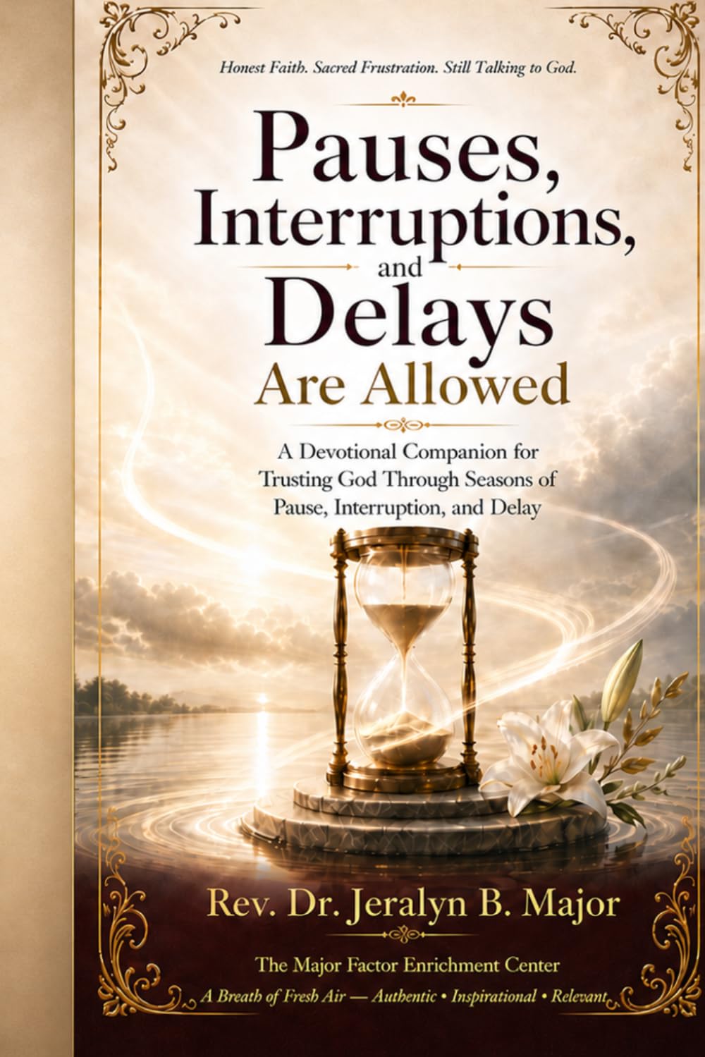 Pauses, Interruptions, and Delays Are Allowed.: A Devotional Companion for Trusting God Through Seasons of Pause, Interruption, and Delay (Honest Faith. Sacred Frustration. Still Talking to God.)
