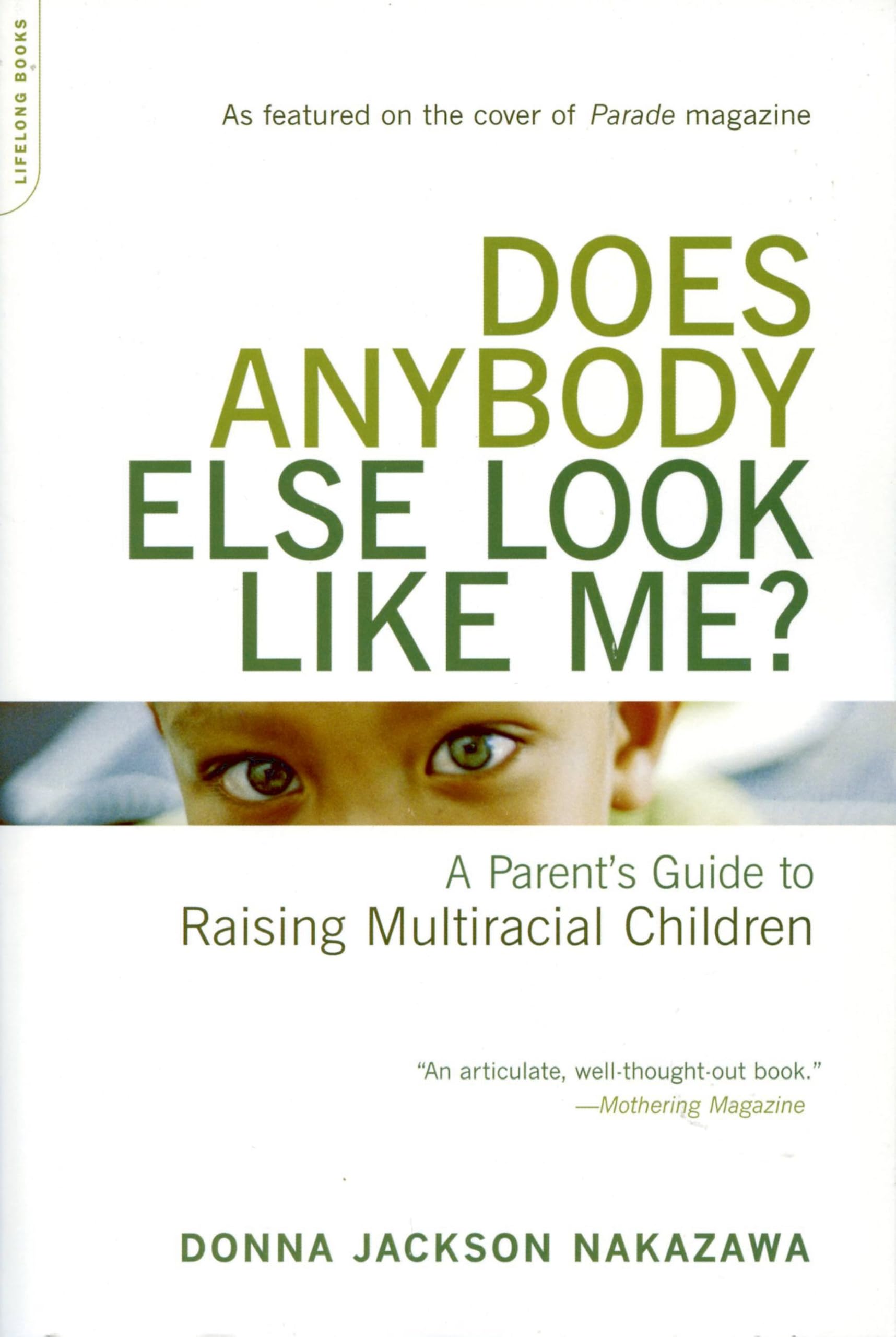 Does Anybody Else Look Like Me?: A Parent's Guide To Raising Multiracial Children