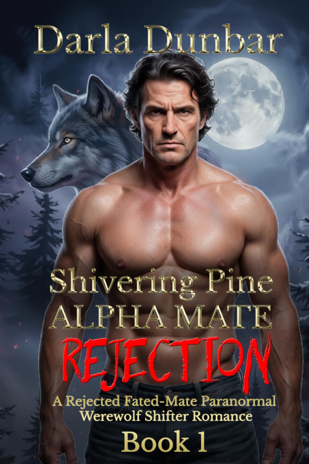 Shivering Pine Alpha Mate Rejection - Book 1: A Rejected Fated-Mate Paranormal Werewolf Shifter Romance (The Shivering Pine Alpha Mate Rejection Romance Series)