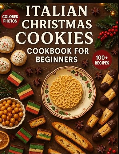 Italian Christmas cookies Cookbook for Beginners: Simple Festive Treats, Traditional