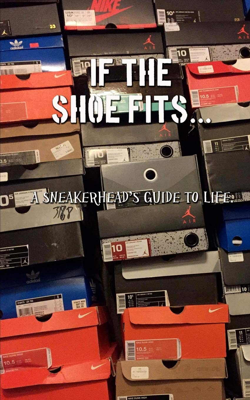 Amazon | If the shoe fits: A sneakerheads guide to life | Ward Jr
