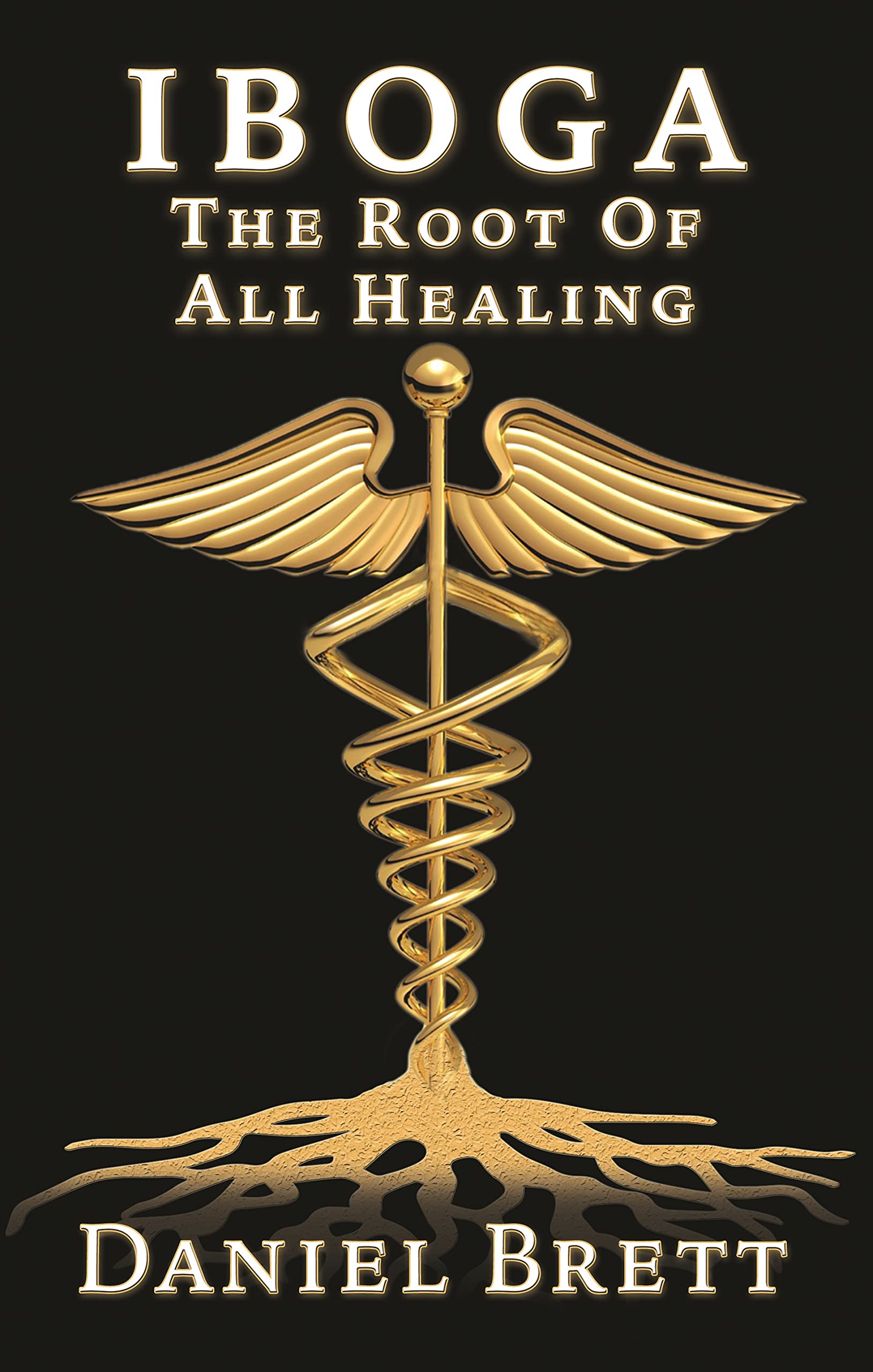 Iboga The Root Of All Healing