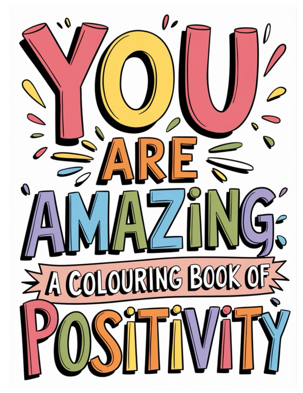 You Are Amazing: A colouring book of positivity (Colour Your Life)
