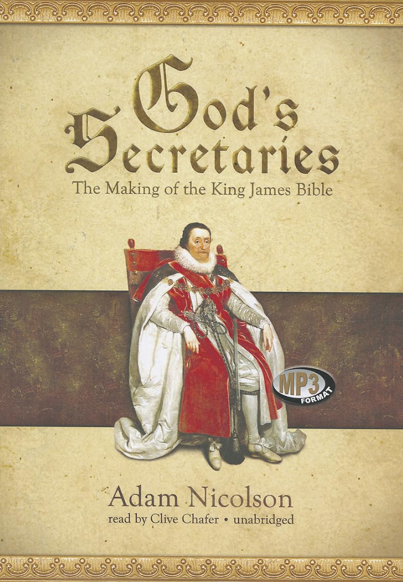 God's Secretaries: The Making of the King James Bible